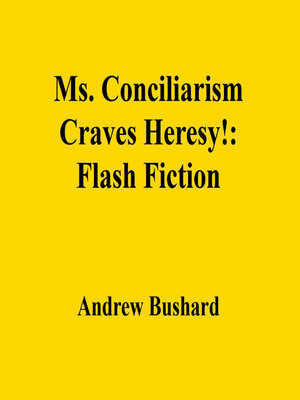 cover image of Ms. Conciliarism Craves Heresy!